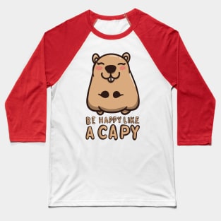Be Happy Like A Capy Baseball T-Shirt